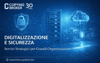 Digitalizzazione e Sicurezza: Servizi Strategici per Grandi Organizzazioni