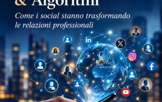 Dispensa 12 sul networking digitale e sugli algoritmi dei social che trasformano le relazioni professionali.