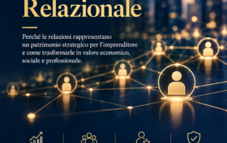 Dispensa 14 Il Capitale Relazionale – Il Metodo Stefano Staderoli, Cultura del Networking. Le relazioni come patrimonio strategico per generare valore economico, sociale e professionale attraverso fiducia e collaborazione.